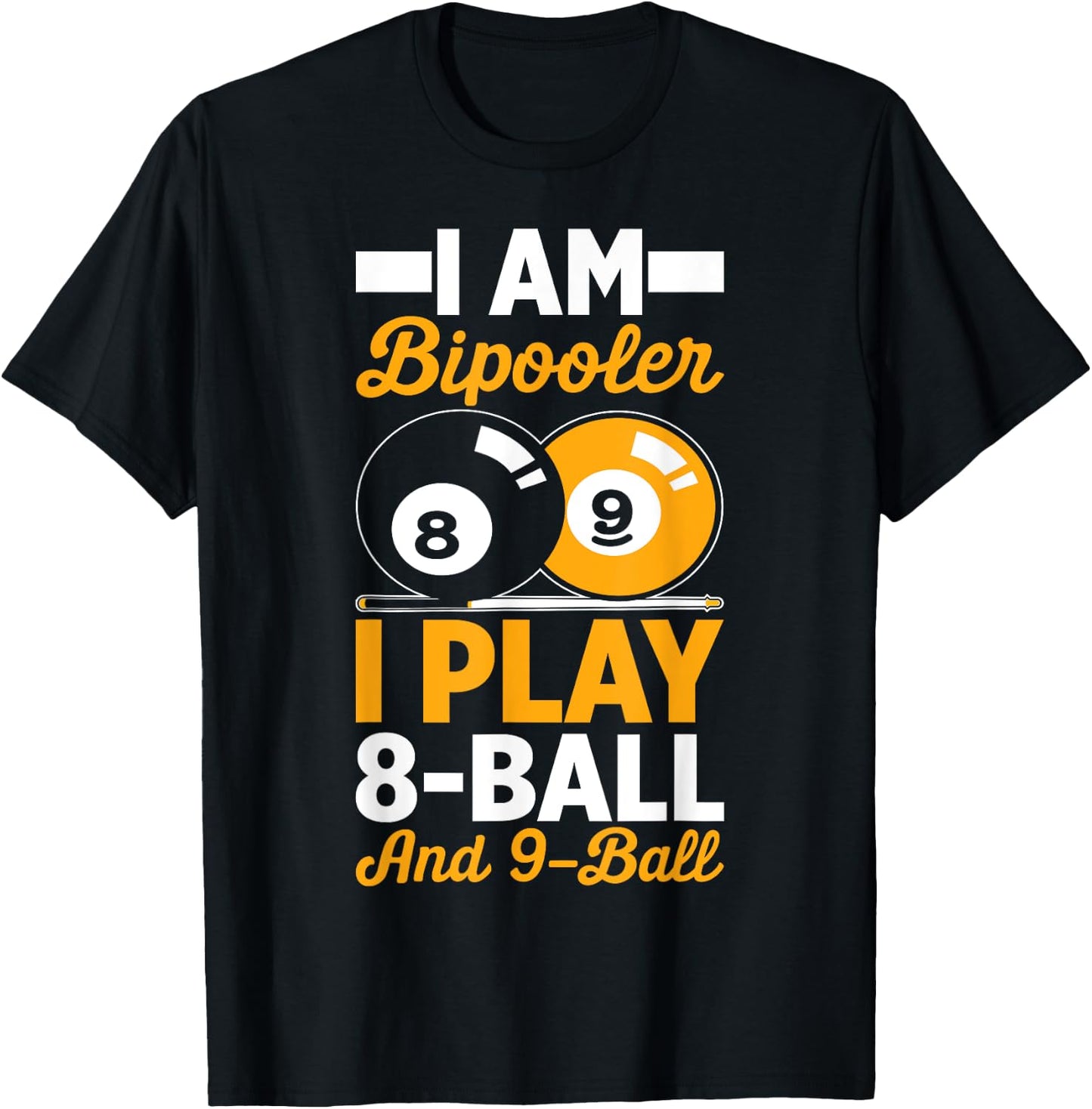 I Am Bipooler 8 Eight Ball 9 Nine Ball Pool Billiards Player T-Shirt - T-Shirt | Black