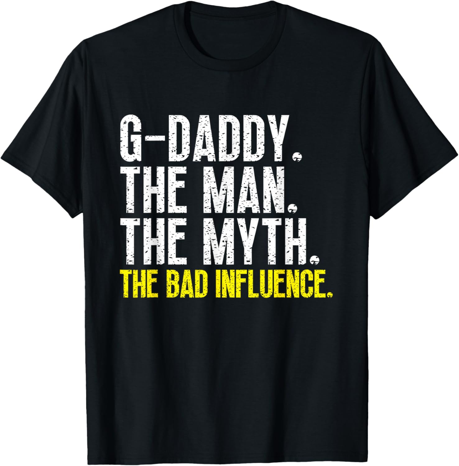 G-Daddy The Man The Myth Bad Influence GDaddy Cool Vintage T-Shirt - T-Shirt | Black