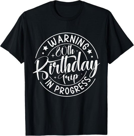 Warning 80th Birthday Trip in Progress Funny 80 Years Old T-Shirt - T-Shirt | Black