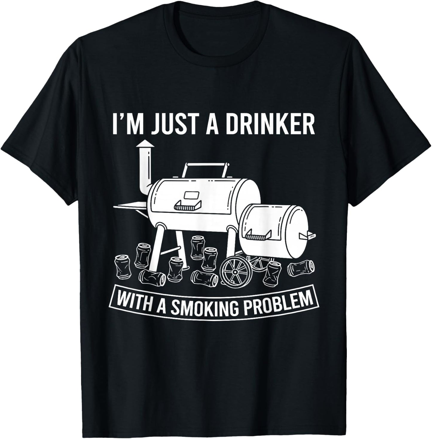 I'm Just A Drinker with A Smoking Problem Grilling BBQ Dads T-Shirt - T-Shirt | Black