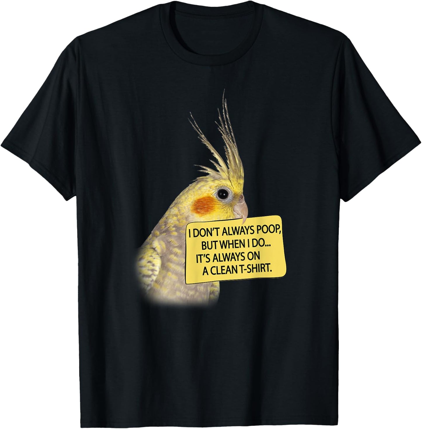 COCKATIEL Birds Funny Cockatiels I don´t always poop T-Shirt - T-Shirt | Black