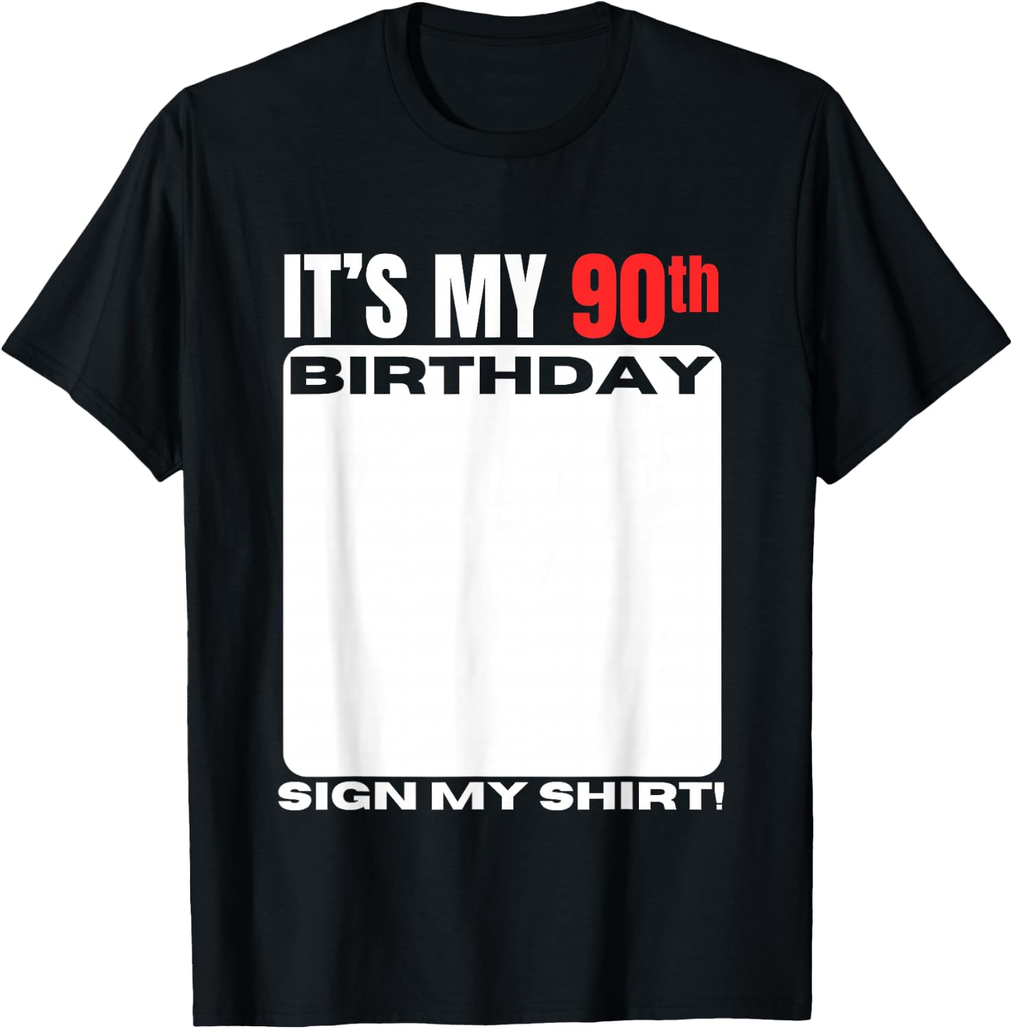 It's My 90th Birthday 90 Years Old Birthday Party Sign My T-Shirt - T-Shirt | Black
