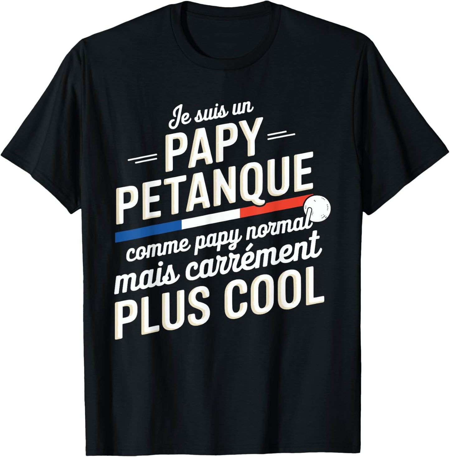 Je Suis Un Papy Pétanque Carrément Plus Cool Citation Drôle T-Shirt - T-Shirt | Black