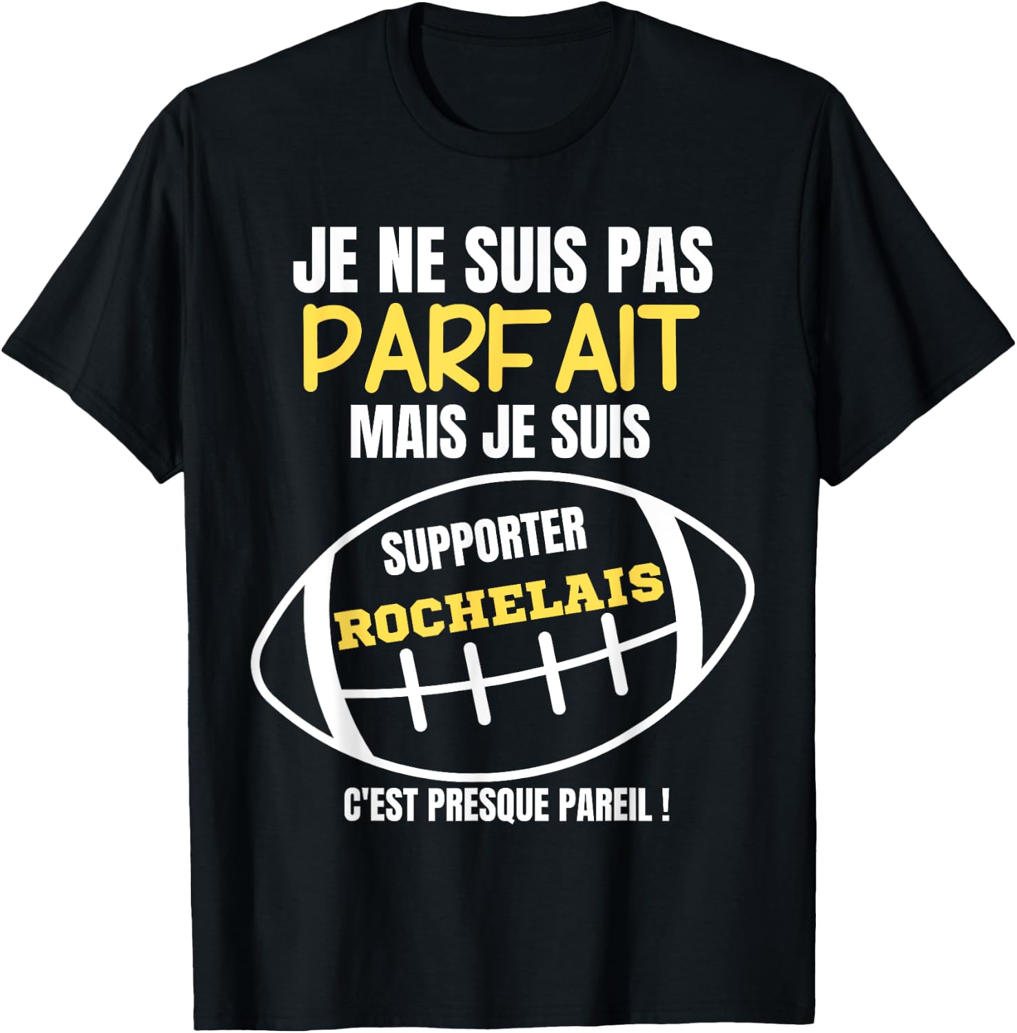 Supporter Rochelais, almost perfect - Humor Rugby , Black, S T-Shirt - T-Shirt | Black