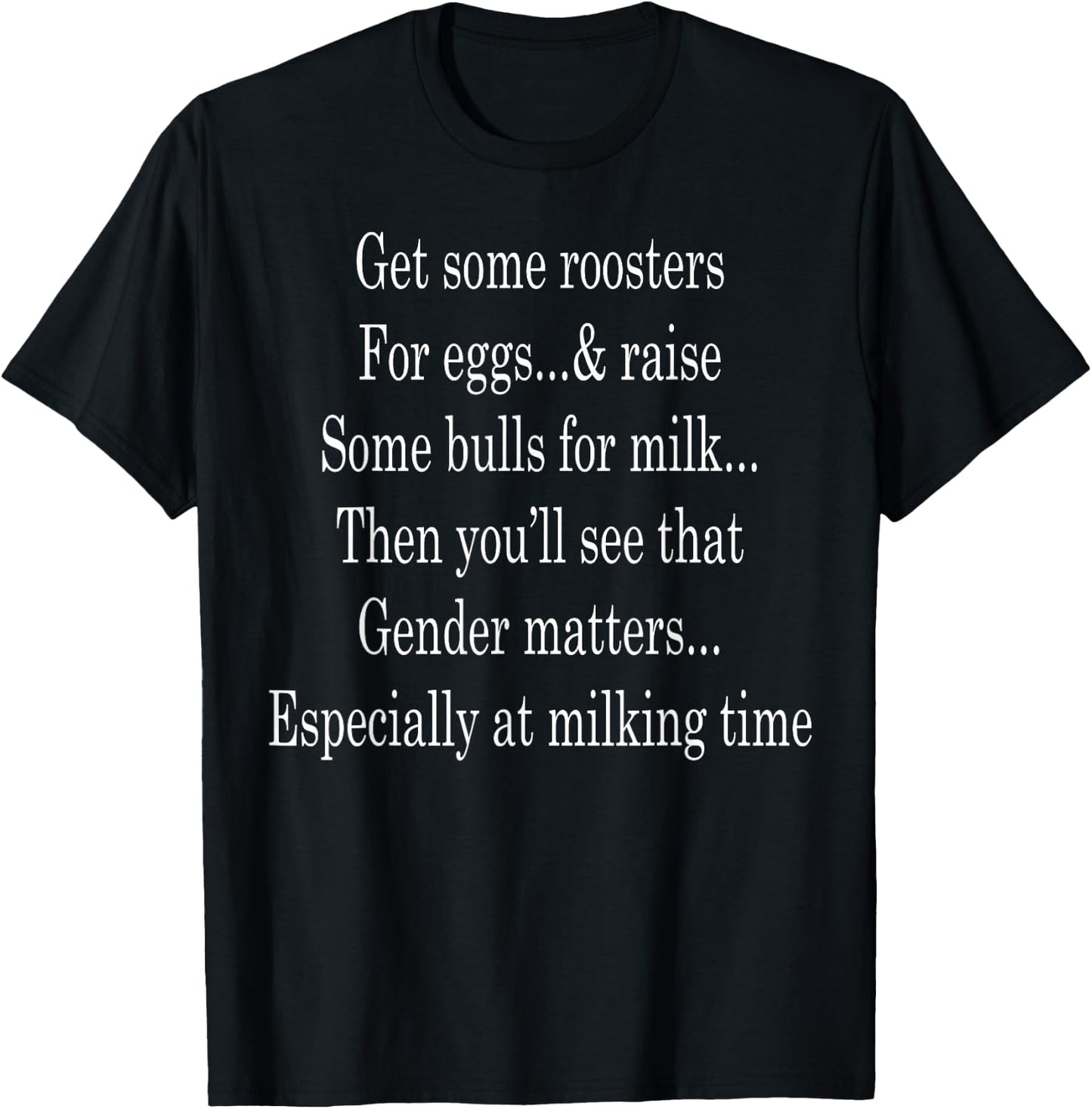 Get Some Roosters For Eggs And Raise Some Bulls For Milk T-Shirt - T-Shirt | Black