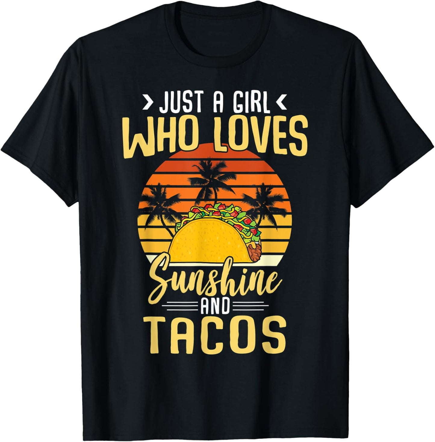 Funny Just A Girl Who Loves Sunshine And Tacos Taco Lovers T-Shirt - T-Shirt | Black