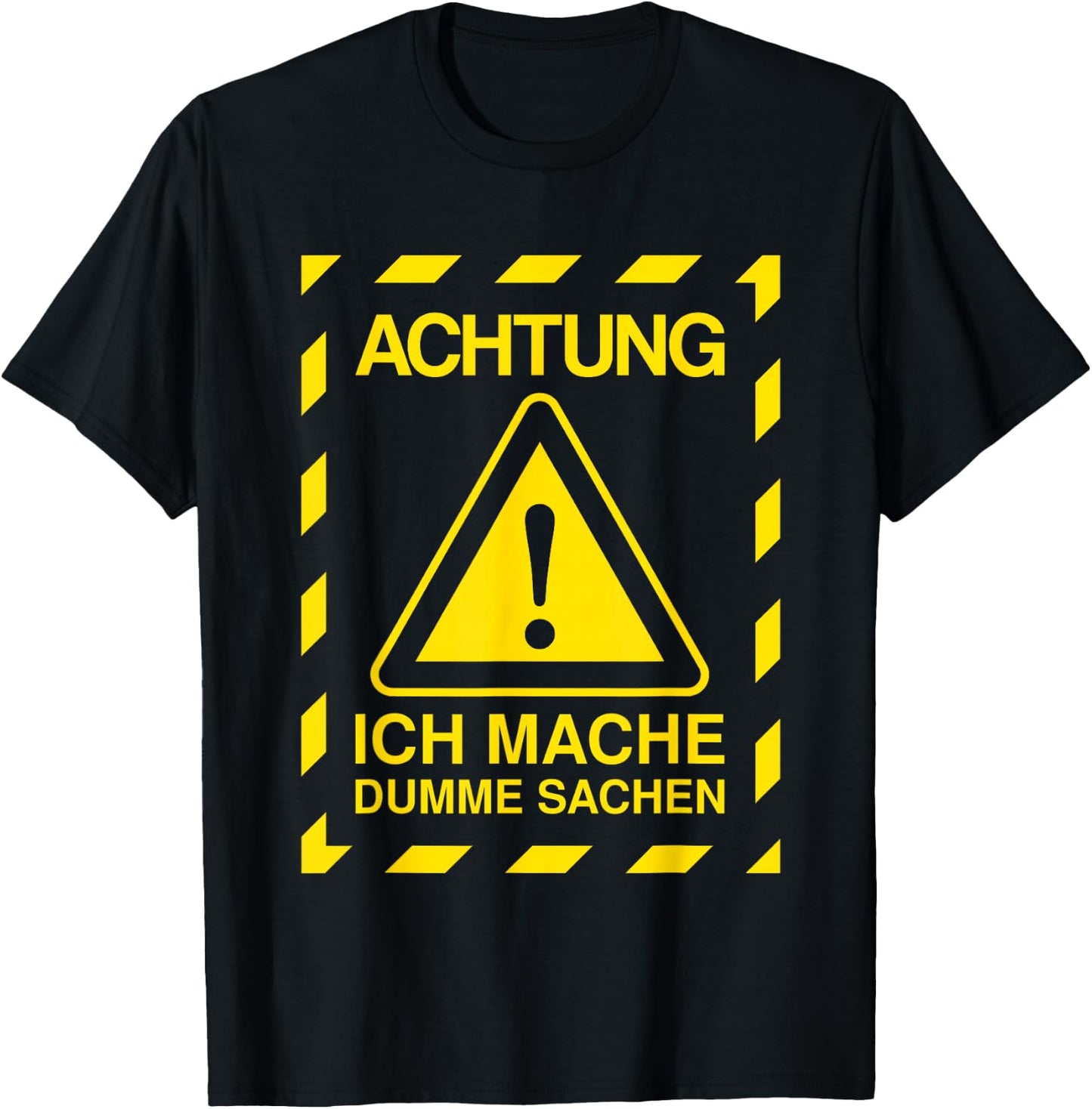 Funny Tollpatsch Achtung Ich Mache Dumme Sachen , black T-Shirt - T-Shirt | Black
