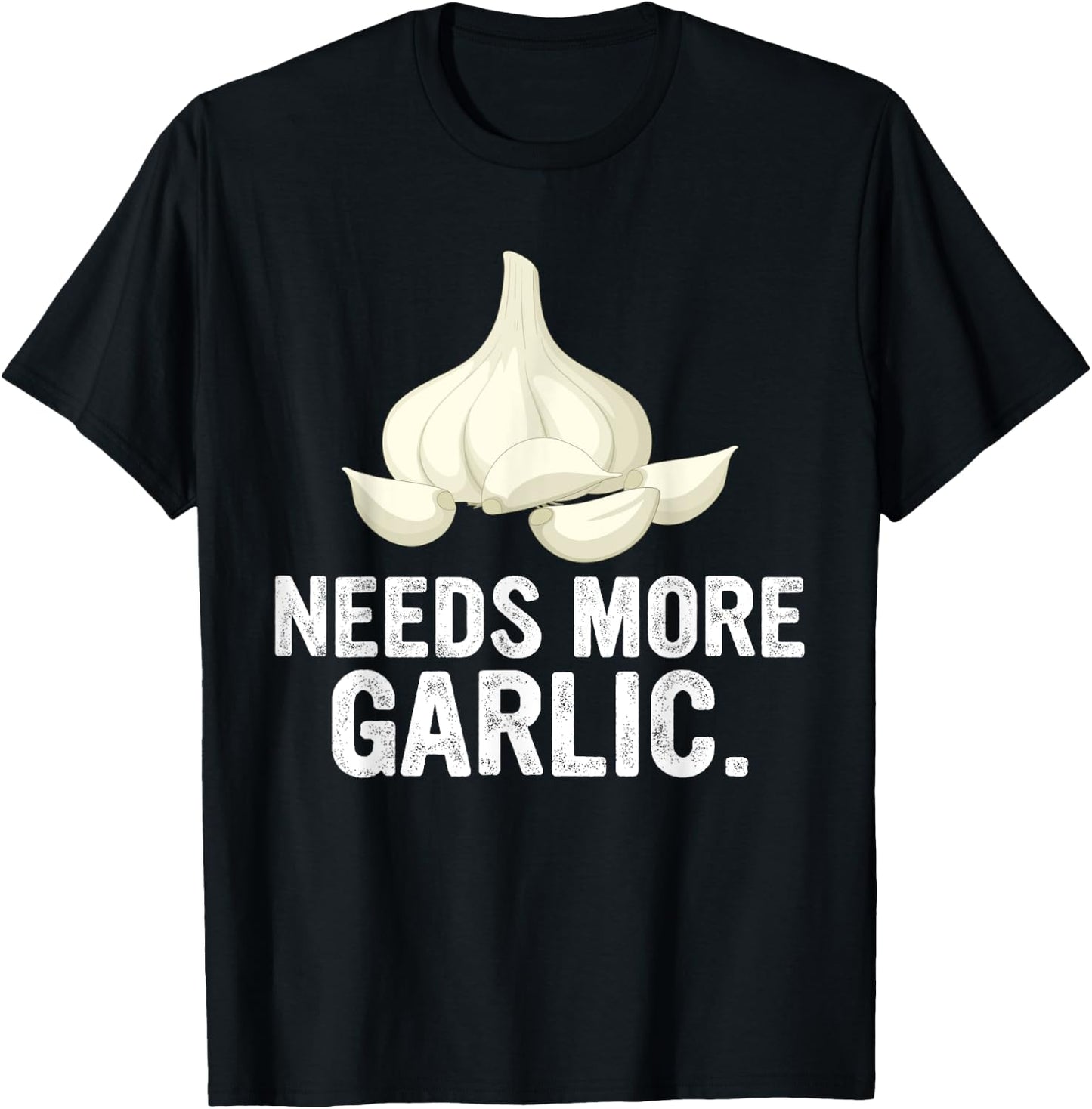 Needs More Garlic Garlicologist Funny Cook or Chef T-Shirt - T-Shirt | Black