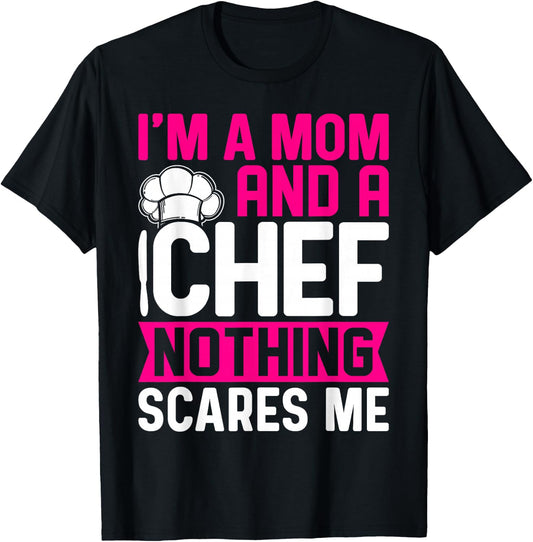 I'm A Mom And A Chef Nothing Scares Me T-Shirt - T-Shirt | Black