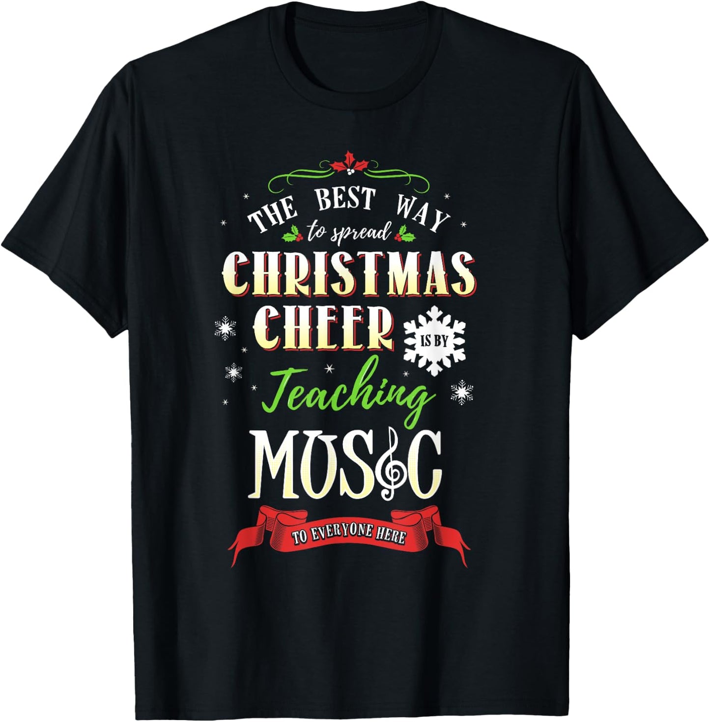 Best Way to Spread Christmas Cheer is by Teaching Music T-Shirt - T-Shirt | Black