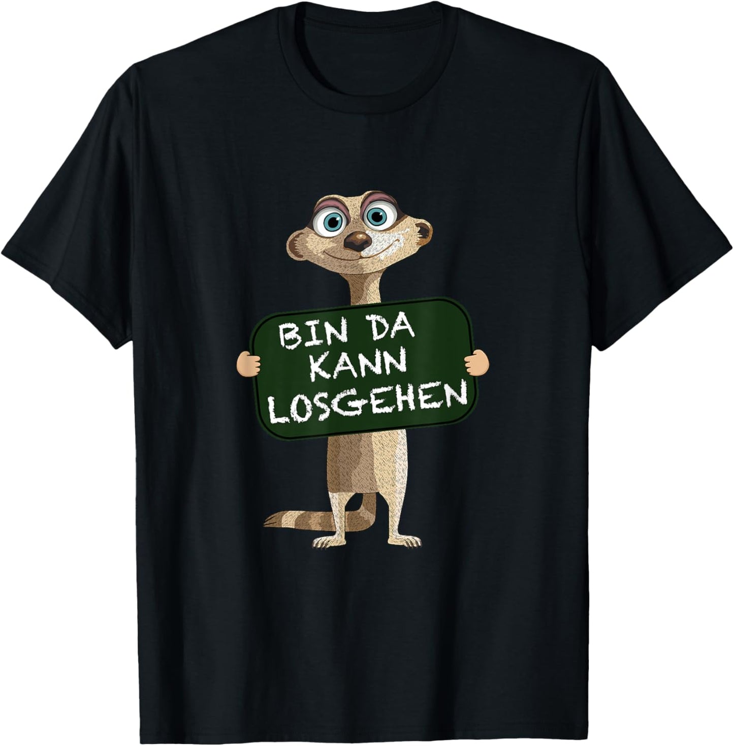 with German Text "Meerkat Bin da kann losgehen" Funny Statement Motif, black T-Shirt - T-Shirt | Black