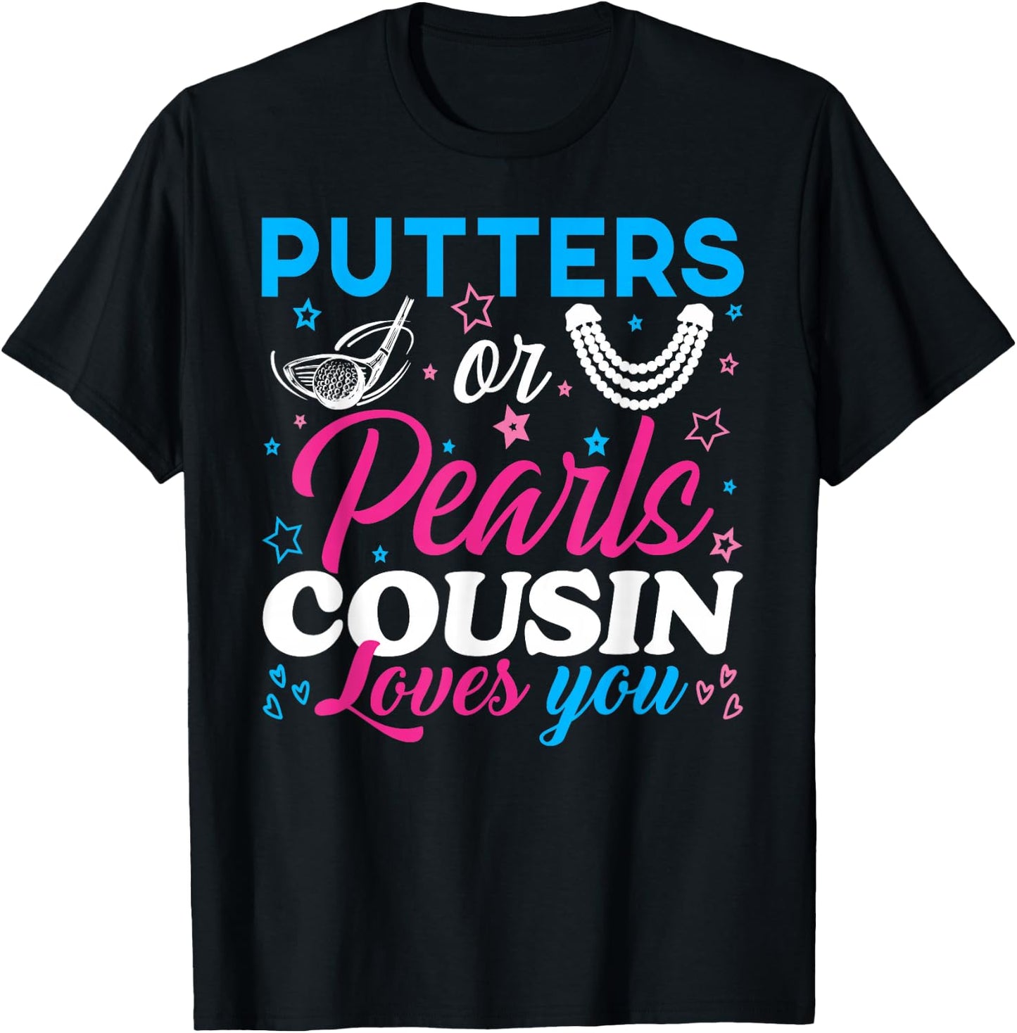 Putters Or Pearls Cousin Loves You Baby Reveal Party Family T-Shirt - T-Shirt | Black