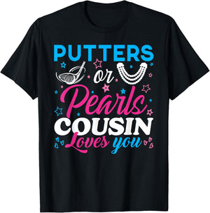 Putters Or Pearls Cousin Loves You Baby Reveal Party Family T-Shirt - T-Shirt | Black