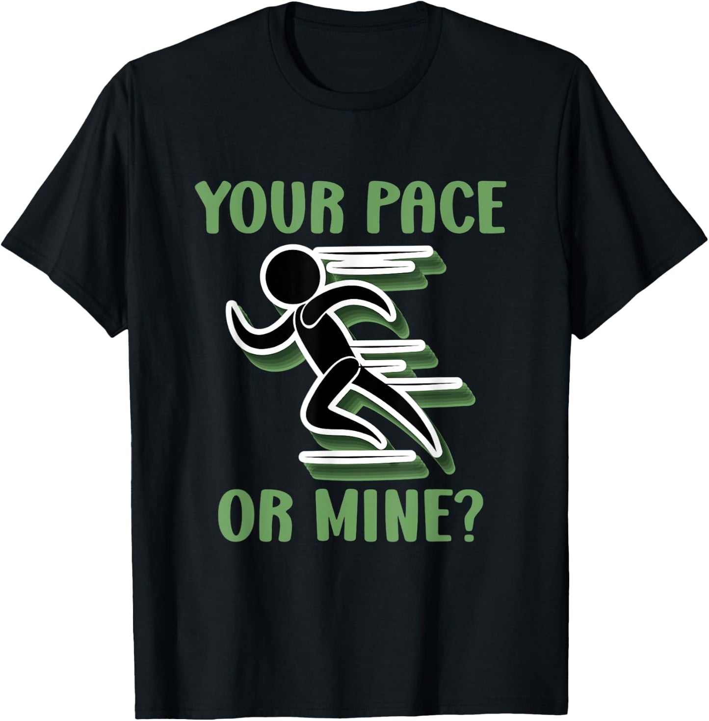 Your Pace Or Mine - Funny Running T-Shirt - T-Shirt | Black
