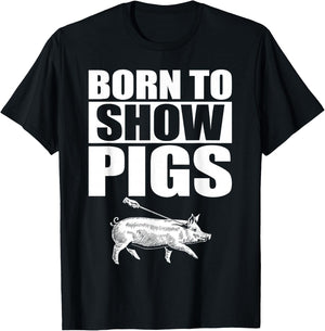 Born to Show Pigs T-Shirt - T-Shirt | Black