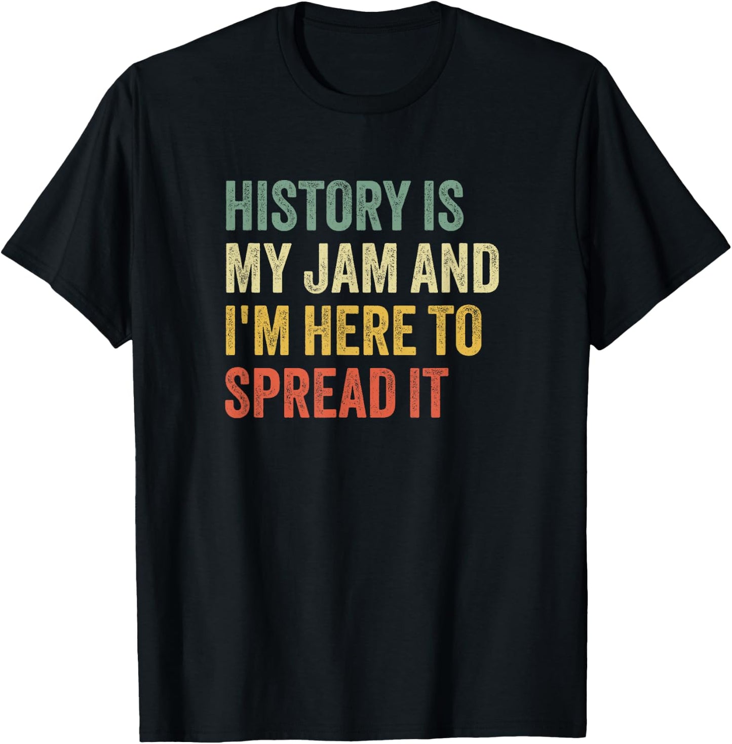History is My Jam and I'm Here to Spread It T-Shirt - T-Shirt | Black