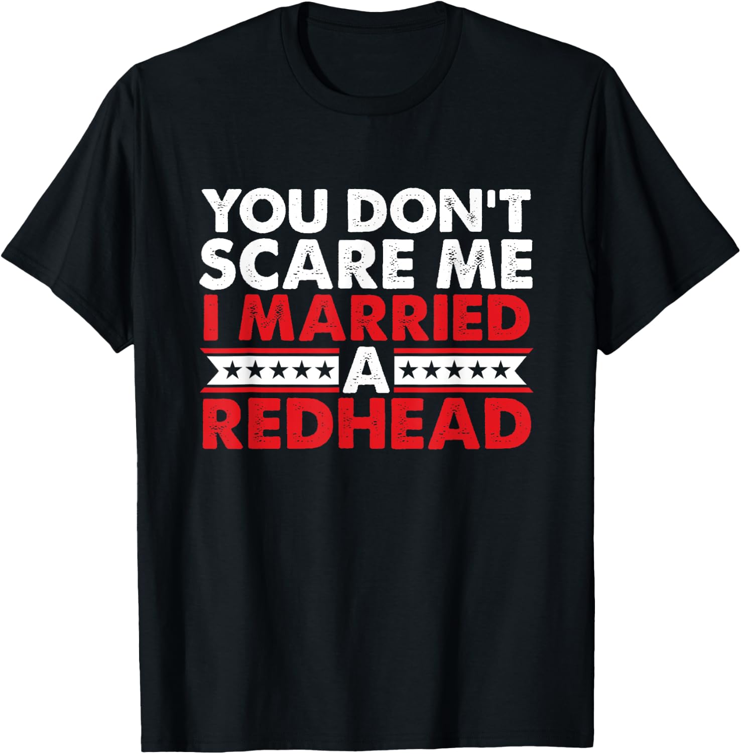 Ginger Irish Redhead I Married Redhead You Don't Scare Me T-Shirt - T-Shirt | Black