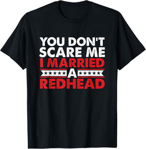 Ginger Irish Redhead I Married Redhead You Don't Scare Me T-Shirt - T-Shirt | Black