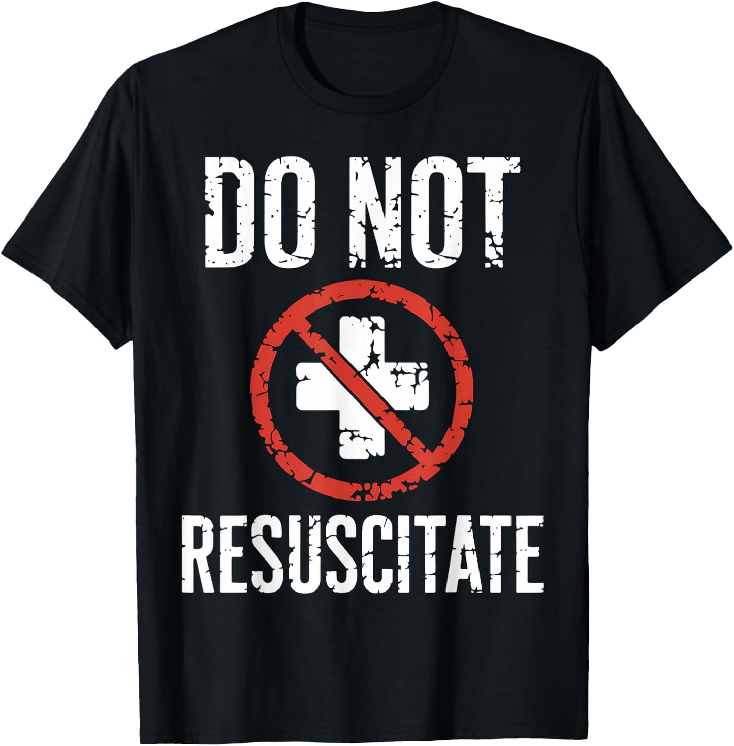 Do Not Resuscitate DNR Medical Alert Anti CPR Gag Gift T-Shirt - T-Shirt | Black