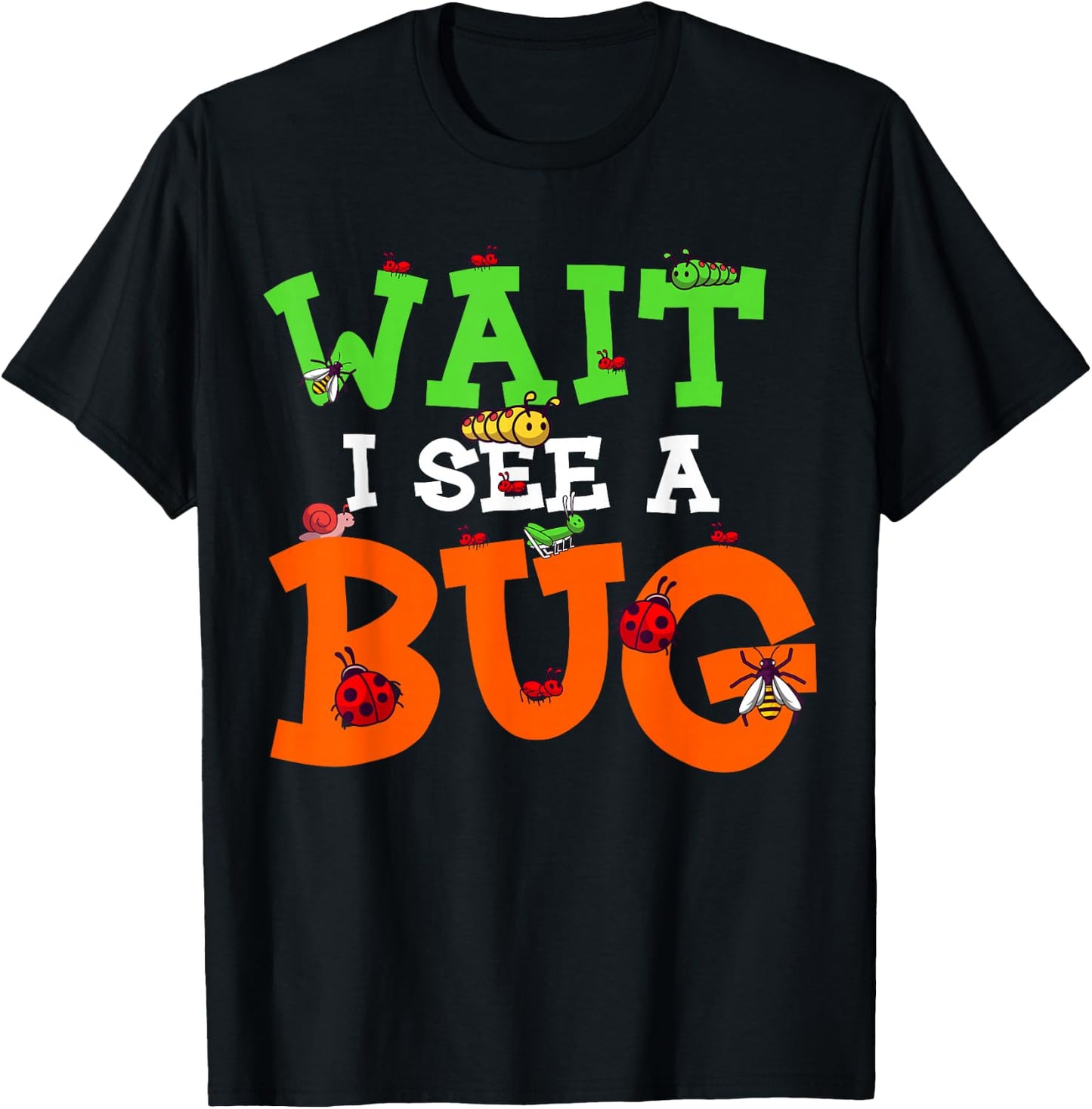 Wait I See A Bug Funny Lady Bug Insects Lover Entomologist T-Shirt - T-Shirt | Black