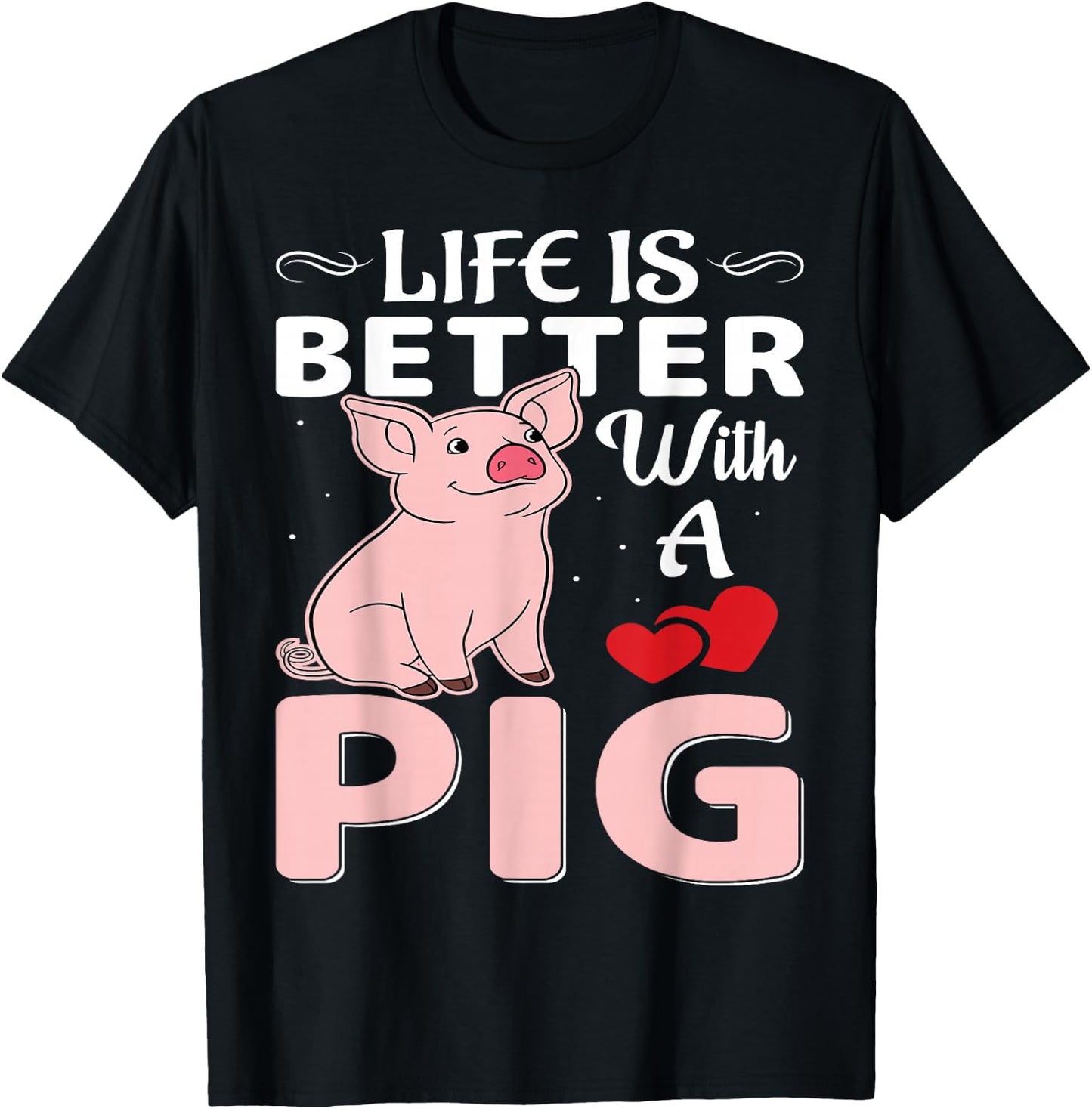 Life Is Better With A Pig T-Shirt - T-Shirt | Black