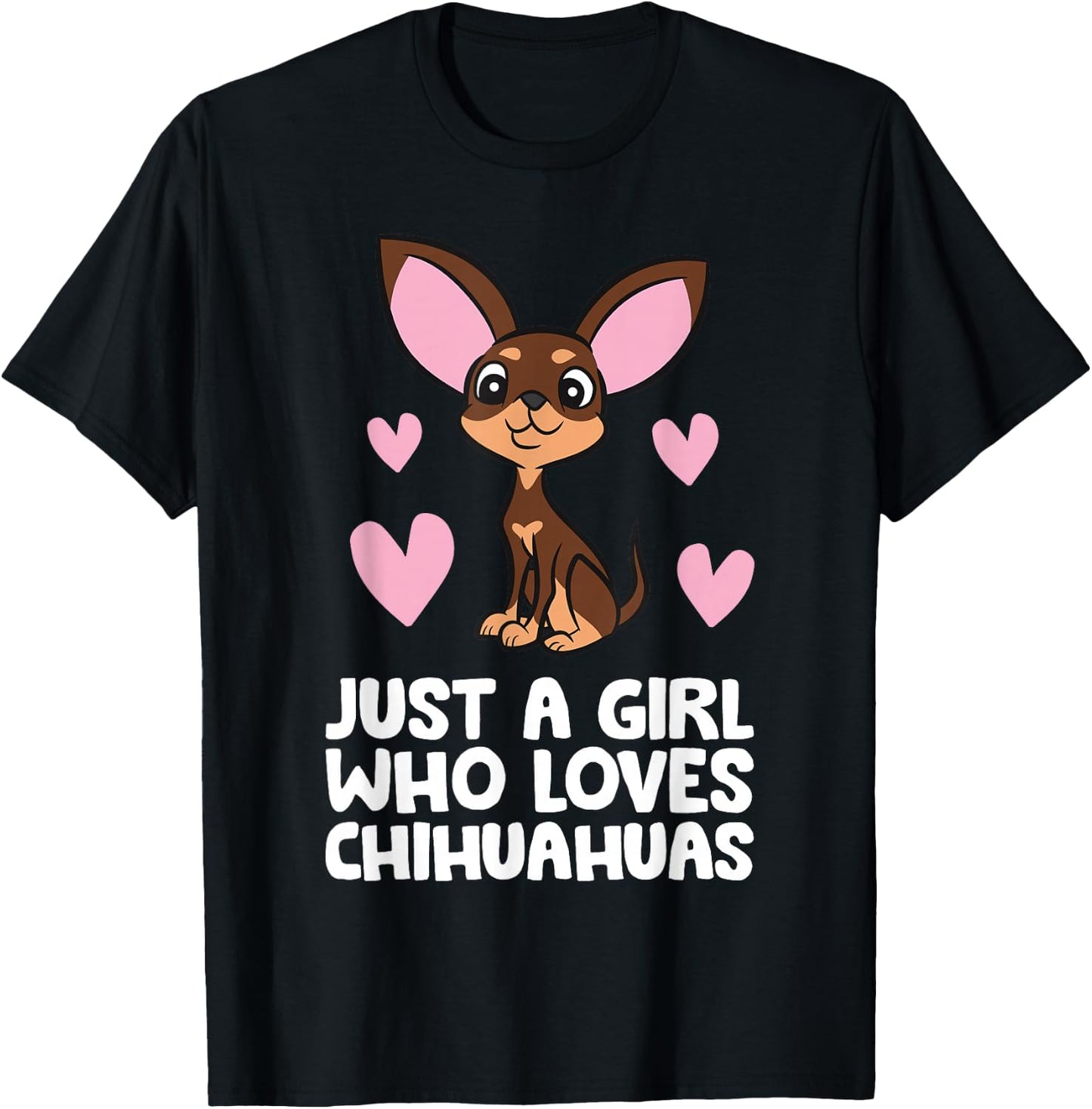 Chihuahua Dog Girl Just A Girl Who Loves Chihuahuas T-Shirt - T-Shirt | Black