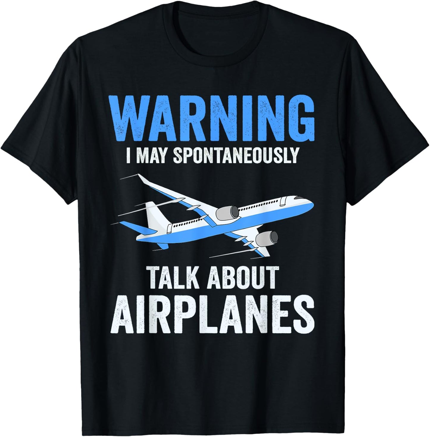 Warning May Spontaneously Talk About Airplanes Funny Pilot T-Shirt - T-Shirt | Black
