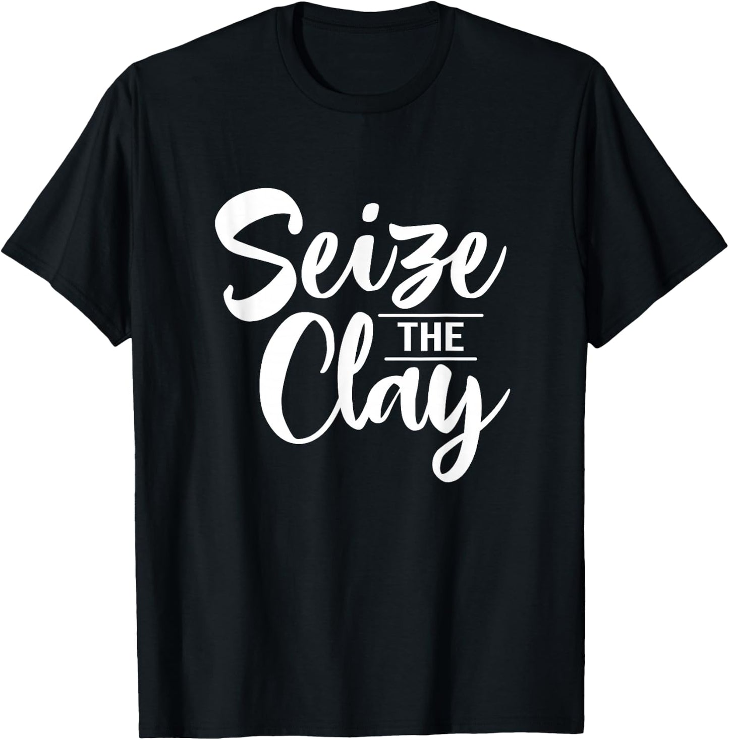 Ceramic Seize The Clay Crafter Ceramic Artist T-Shirt - T-Shirt | Black