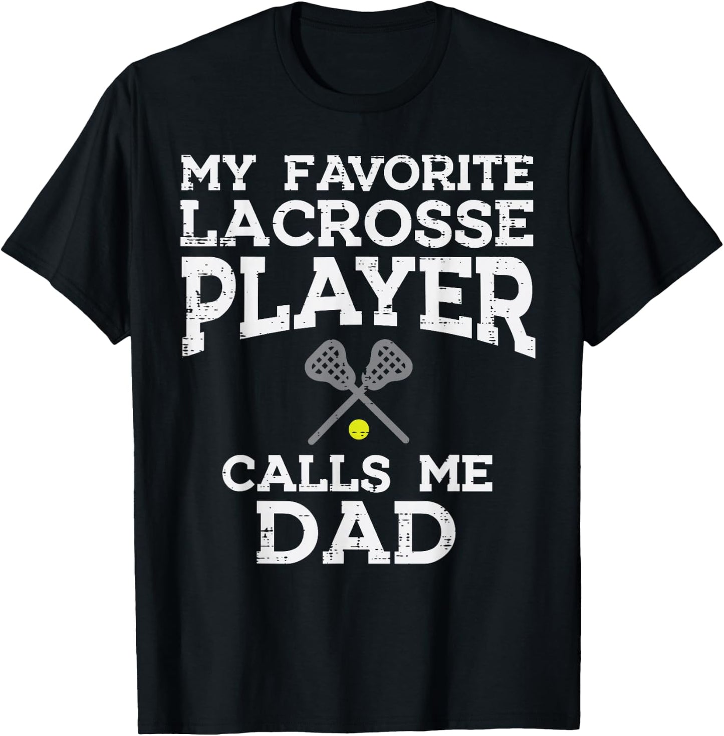 My Favorite Lacrosse Player Calls Me Dad Fathers Day Lax Men T-Shirt - T-Shirt | Black