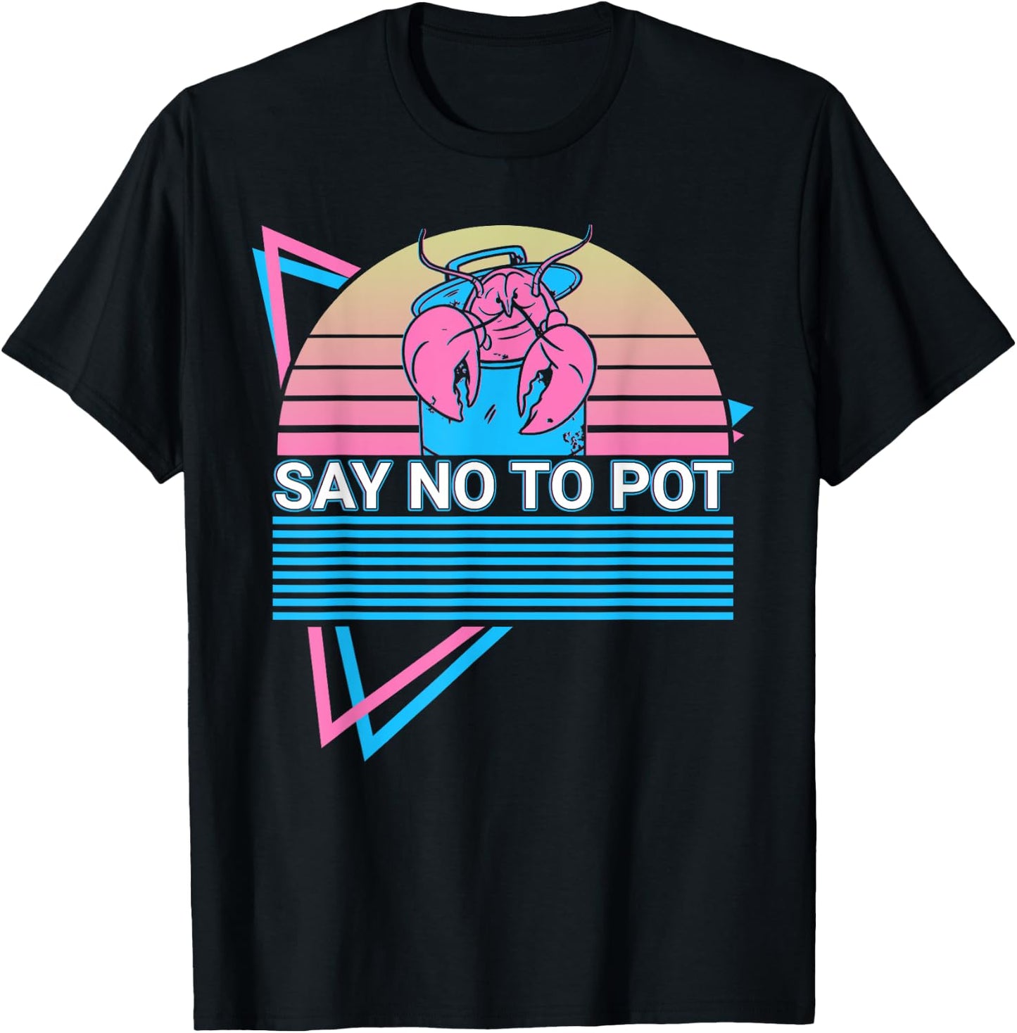 Funny Lobster Retro Say No To Pot T-Shirt - T-Shirt | Black