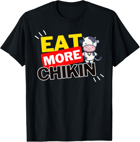 Eat More Chikin (Chicken) - Funny Eating T-Shirt - T-Shirt | Black