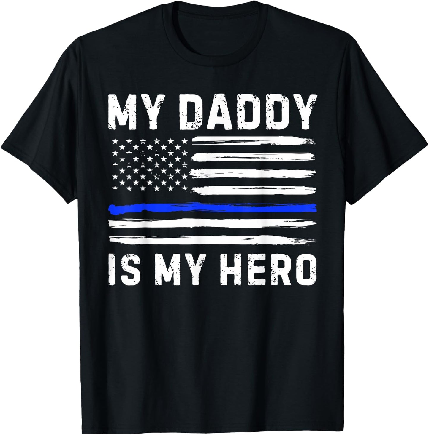 My Daddy Is My Hero Police Officer Blue Line American Flag T-Shirt - T-Shirt | Black