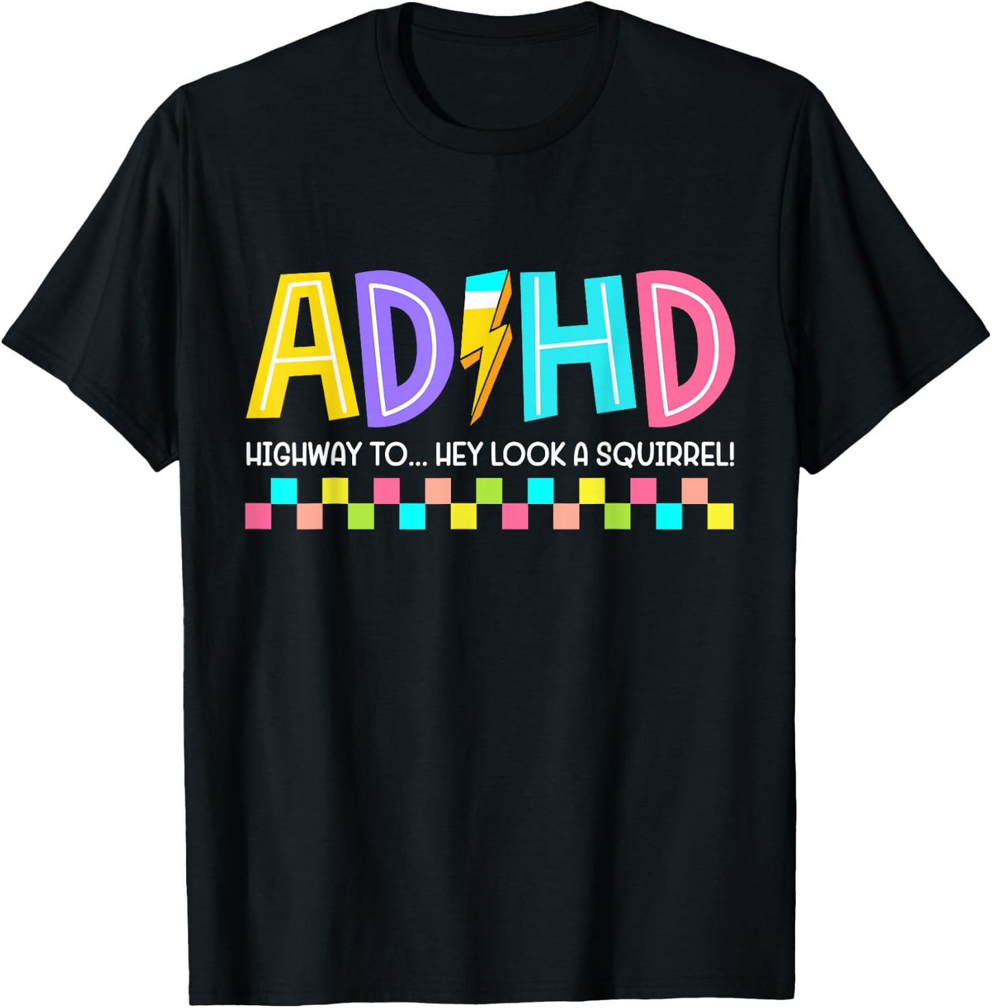 ADHD Highway to Hey Look A Squirrel Hyperactivity Disorder T-Shirt - T-Shirt | Black