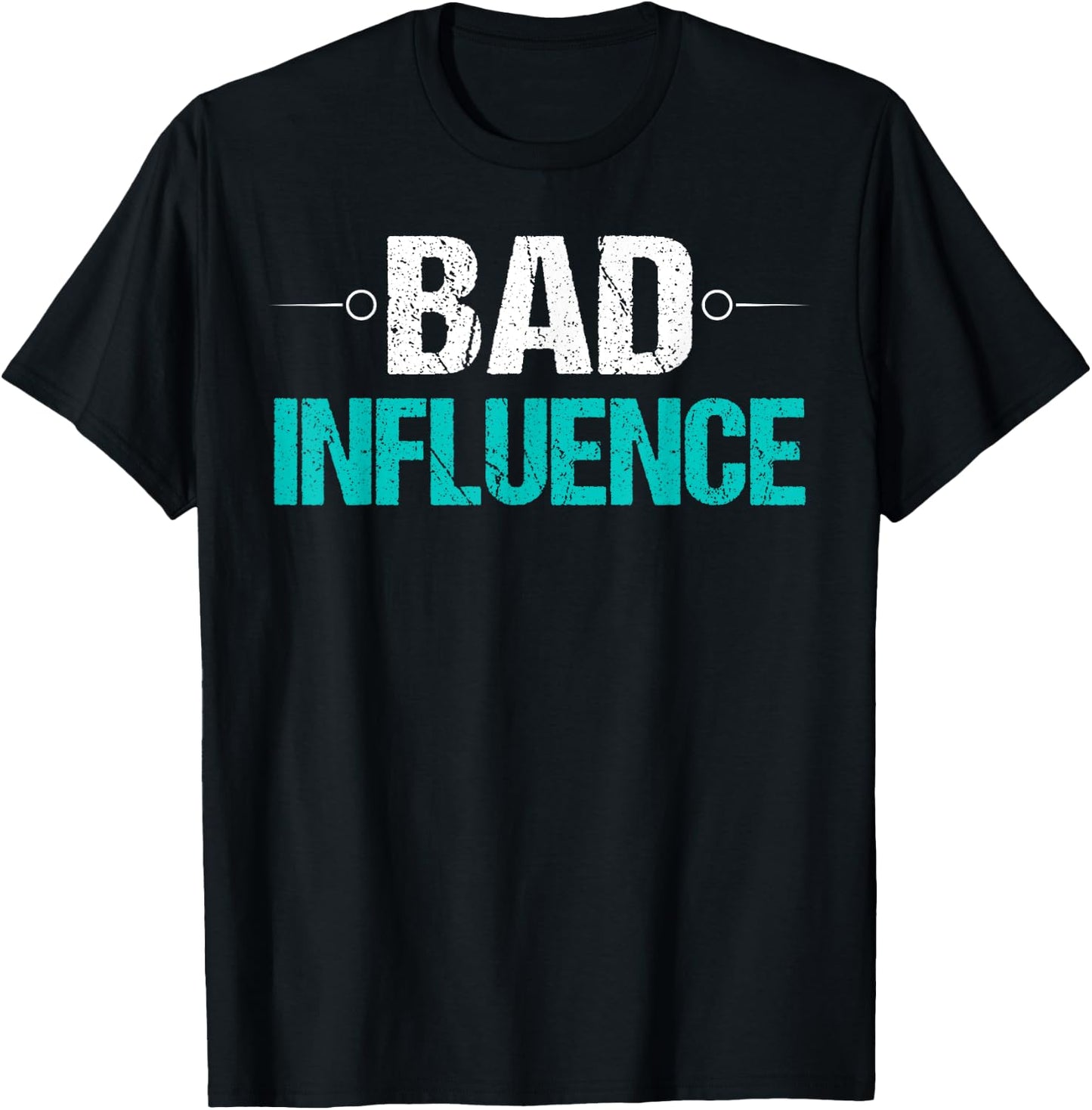 Bad Influence Funny Sarcastic Saying Gift T-Shirt - T-Shirt | Black