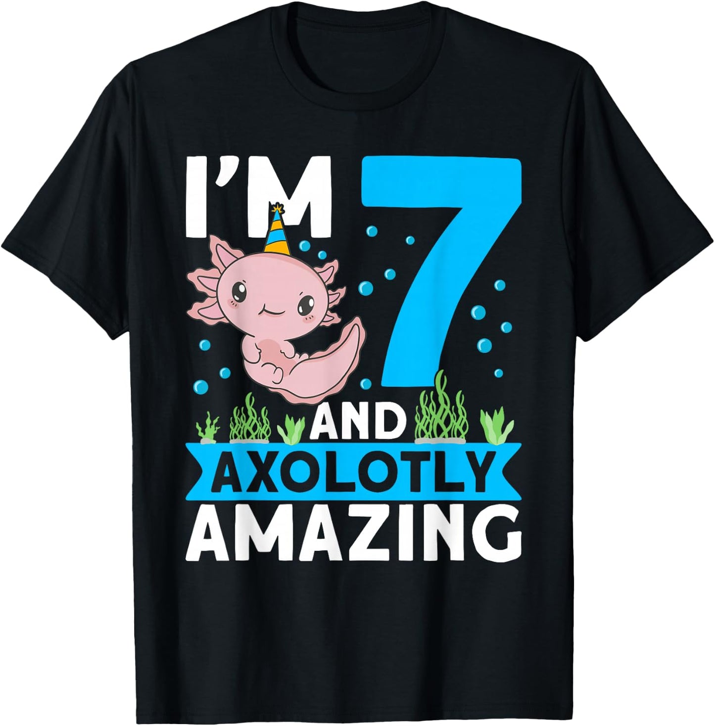 I'm 7 and axolotly amazing 7th Birthday Kids Axolotl T-Shirt - T-Shirt | Black