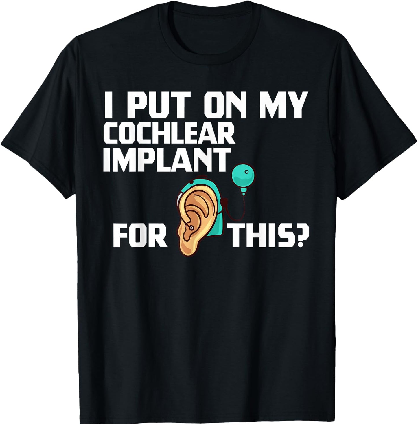Cochlear Implant Heairing Aid Sound Device T-Shirt - T-Shirt | Black