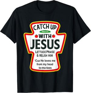 Catch Up With Jesus Ketchup Funny Christian T-Shirt - T-Shirt | Black