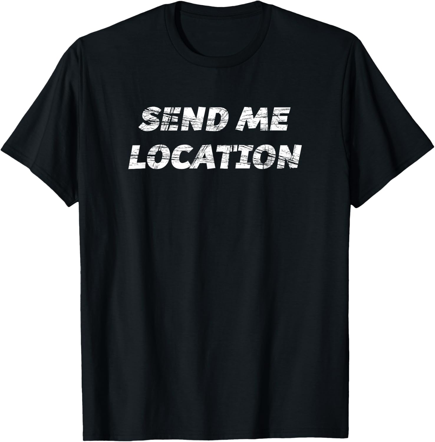 Send Me Location - | the Classic T-Shirt - T-Shirt | Black