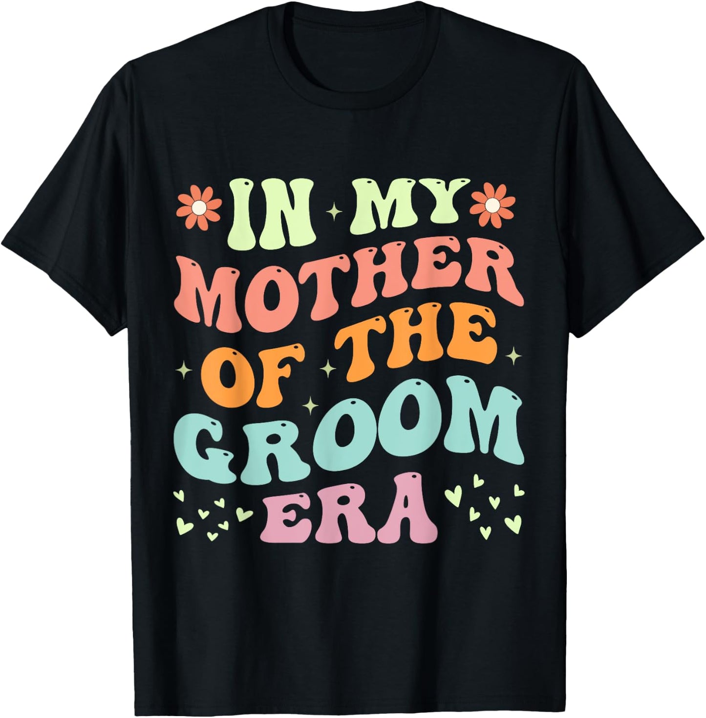 In My Mother Of The Groom Era T-Shirt - T-Shirt | Black
