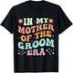In My Mother Of The Groom Era T-Shirt - T-Shirt | Black