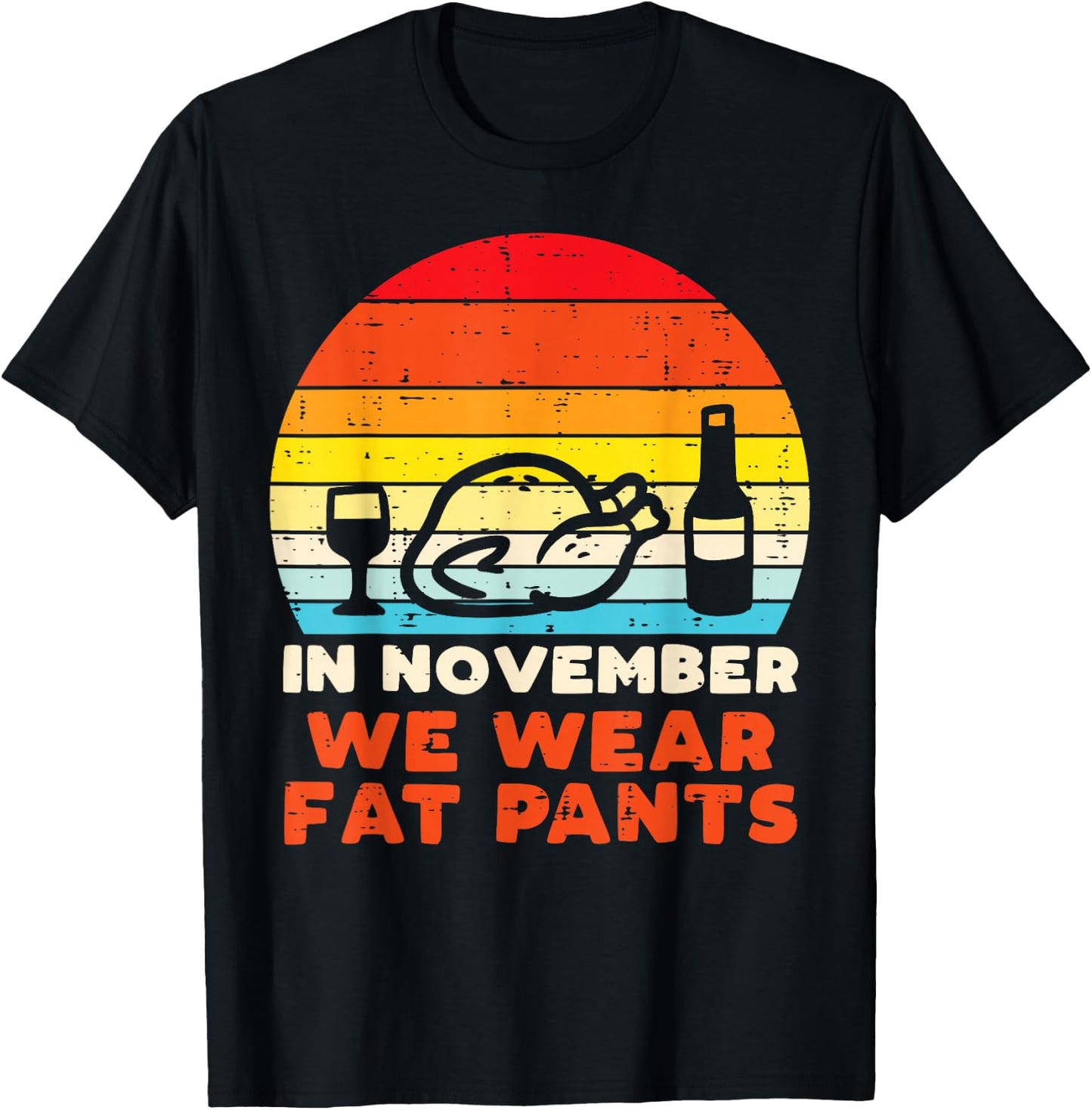 In November We Wear Fat Pants Funny Thanksgiving Dinner Men T-Shirt - T-Shirt | Black