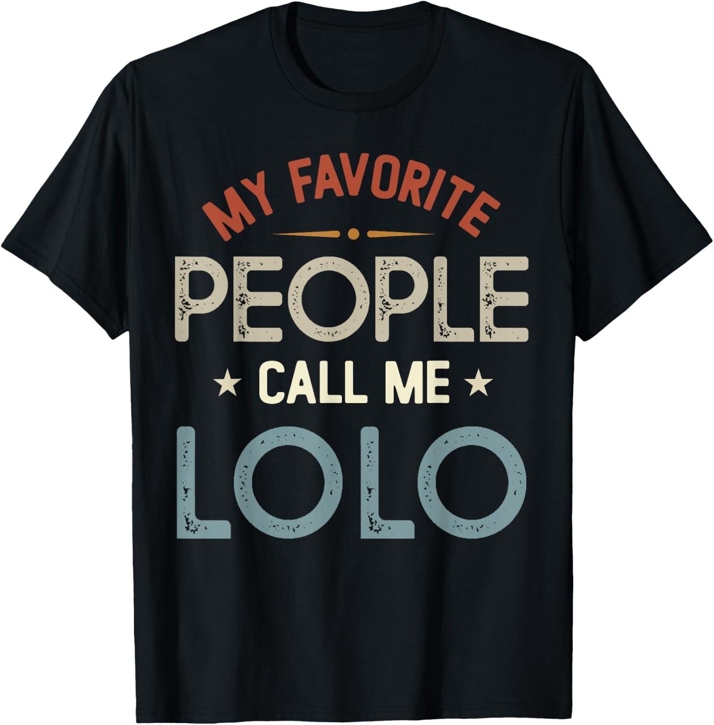 My Favorite People Call Me LOLO Vintage Fathers Day T-Shirt - T-Shirt | Black