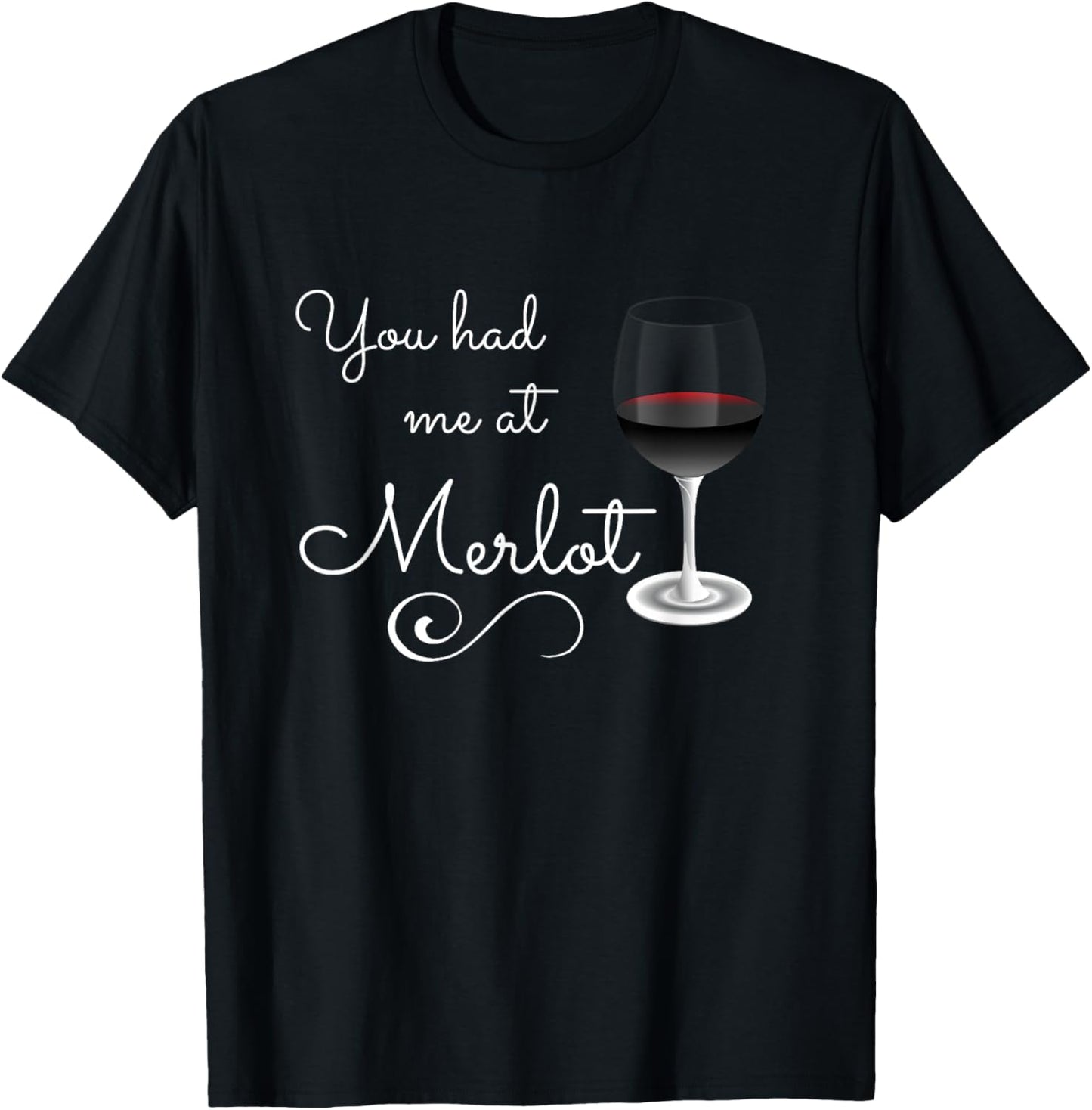 Merlot , You Had Me at Merlot Funny Novelty Shirt T-Shirt - T-Shirt | Black