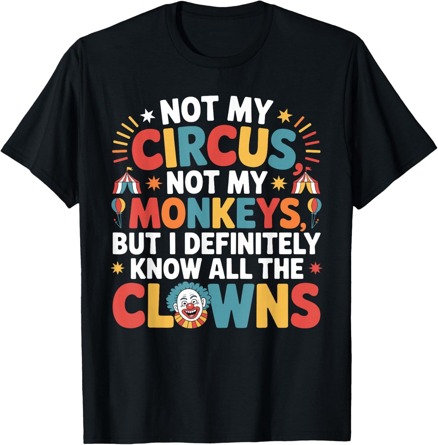 Not My Circus Not My Monkeys Shirt Funny Sarcastic Saying T-Shirt - T-Shirt | Black