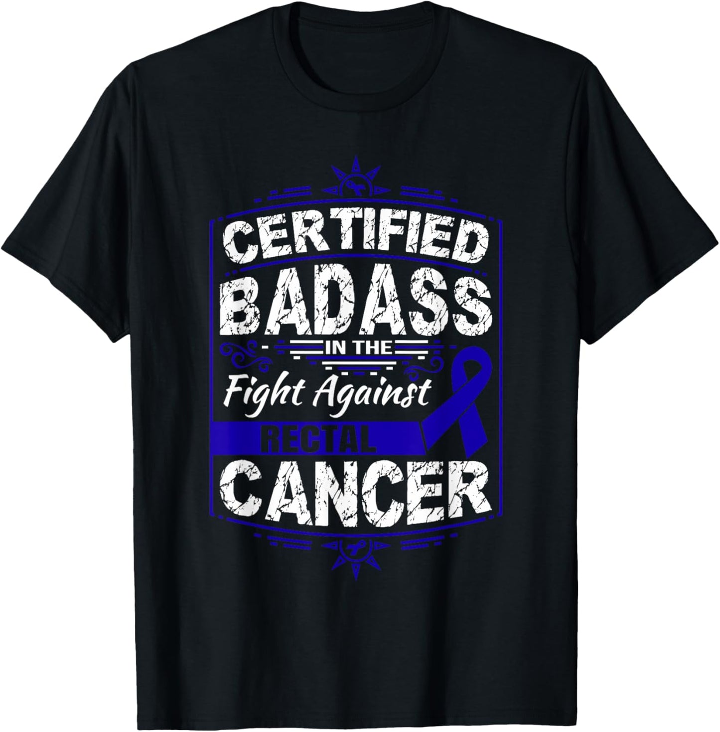 Certified Badass in the fight against Rectal Cancer T-Shirt - T-Shirt | Black