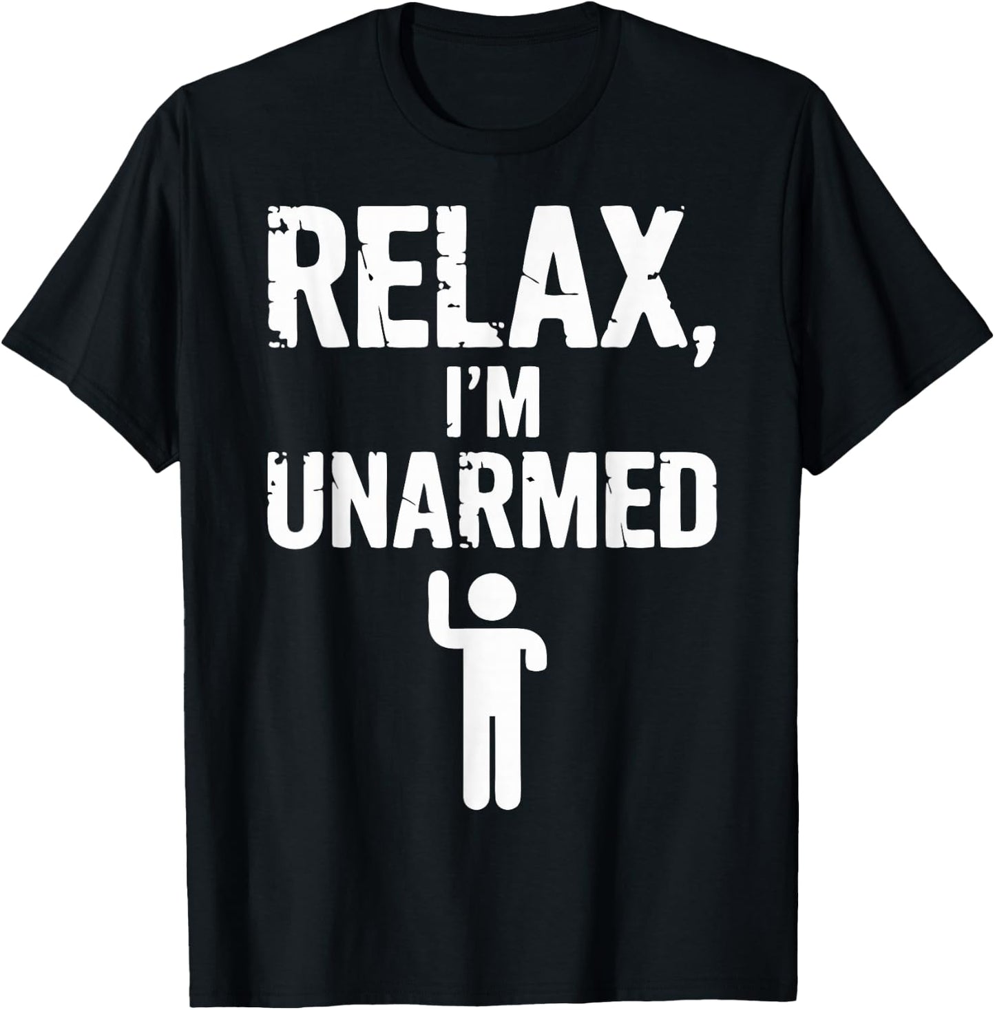 Relax I'm Unarmed T-Shirt - T-Shirt | Black