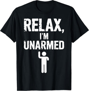 Relax I'm Unarmed T-Shirt - T-Shirt | Black