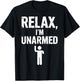 Relax I'm Unarmed T-Shirt - T-Shirt | Black
