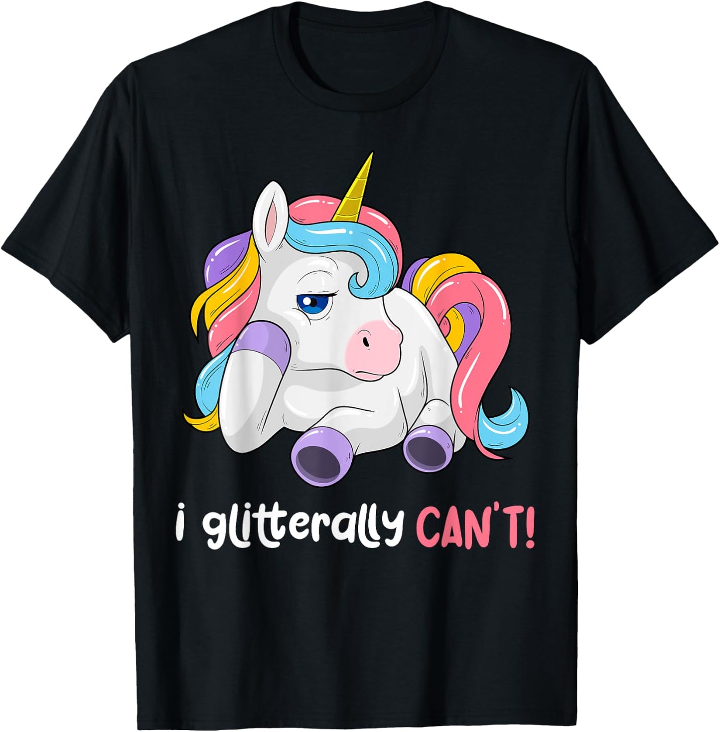 I Glitterally Can't Unicorn Funny Lazy Unicorn Magical T-Shirt - T-Shirt | Black
