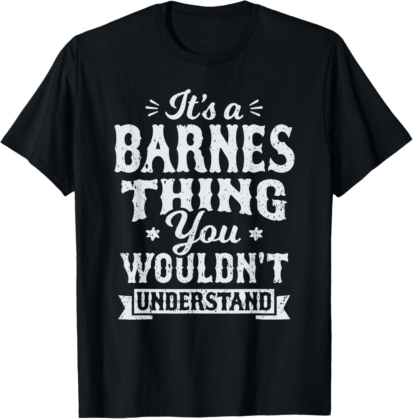It's A Barnes Thing You Wouldn't Understand Name Surname T-Shirt - T-Shirt | Black